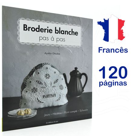 Livro Broderie Blanche Pas à Pas - Bordado Branco