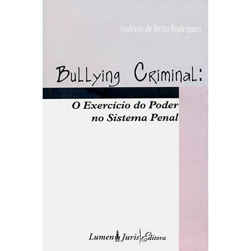 Livro - Bullying Criminal - o Exercício do Poder no Sistema Penal