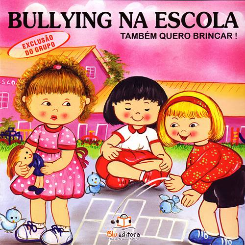 Livro - Bullying na Escola - Exclusão do Grupo - Também Quero Brincar!