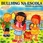 Livro - Bullying na Escola - Maledicência e Fofocas - Verdade ou Mentira?