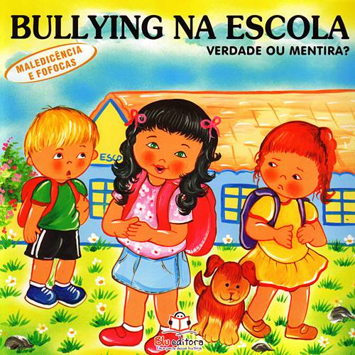 Livro - Bullying na Escola - Maledicência e Fofocas - Verdade ou Mentira?