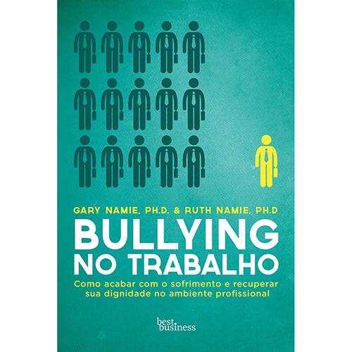 Livro - Bullying no Trabalho: Como Acabar com o Sofrimento e Recuperar Sua Dignidade no Ambiente Profissonal