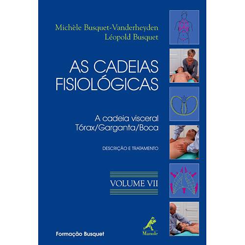 Livro - Cadeias Fisiológicas, as - a Cadeia Visceral Tórax/Garganta/Boca