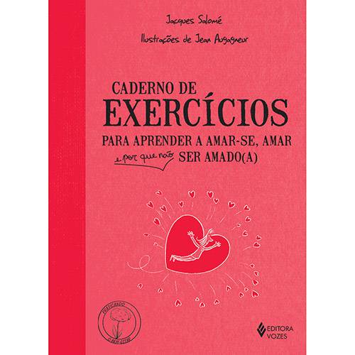 Livro - Caderno de Exercícios para Aprender a Amar-Se, Amar e Porque não Ser Amado (A)