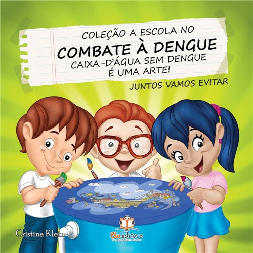 Livro - Caixa - D´água Sem Dengue é uma Arte! - Coleção a Escola no Combate à Dengue