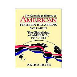 Livro - Cambridge History Of American Foreign Relations - Vol. 3 - The Globalizing Of America, 1913-1945