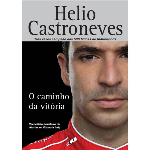 Livro - Caminho da Vitória, o - Recordista Brasileiro de Vitórias na Fórmula Indy