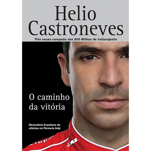 Livro - Caminho da Vitória, o - Recordista Brasileiro de Vitórias na Fórmula Indy