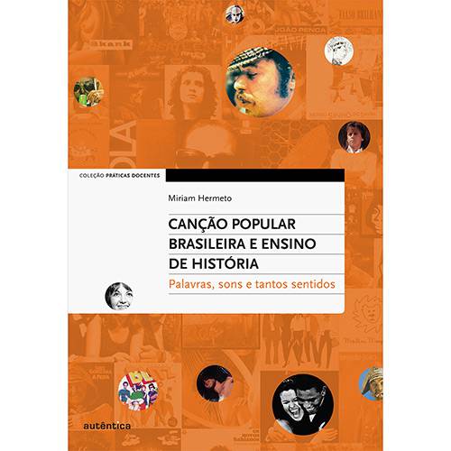 Livro - Canção Popular Brasileira e Ensino de História: Palavras, Sons e Tantos Sentidos