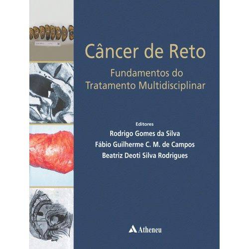 Livro - Câncer de Reto - Fundamentos do Tratamento Multidisciplinar - Silva