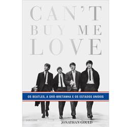 Livro - Can't Buy me Love - os Beatles, a Grã-Bretanha e os Estados Unidos