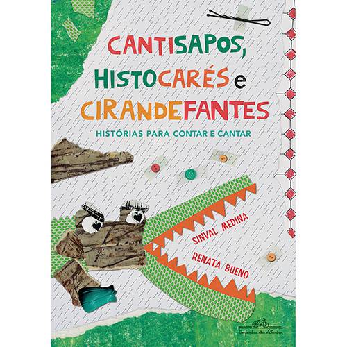 Livro - Cantisapos, Histocarés e Cirandefantes: Histórias para Contar e Cantar
