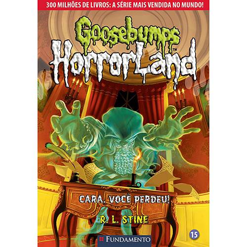 Livro - Cara, Você Perdeu! - Série Goosebumps Horrorland - Vol. 15