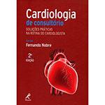 Livro - Cardiologia de Consultório : Soluções Práticas na Rotina do Cardiologista