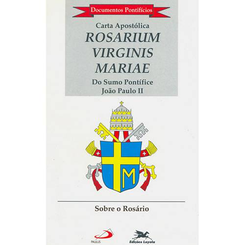 Livro - Carta Apostólica Rosarium Virginis Mariae - Sobre o Rosário do Sumo Pontífice João Paulo II