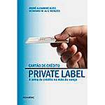 Livro - Cartão de Crédito Private Label: a Arma de Crédito na Mão do Varejo