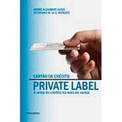 Livro - Cartão de Crédito Private Label: a Arma de Crédito na Mão do Varejo