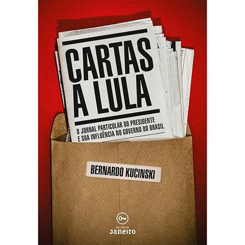Livro - Cartas a Lula: o Jornal Particular do Presidente e Sua Influência no Governo do Brasil