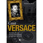 Livro - Casa Versace: Bastidores de uma História de Genialidade, Assassinato e Superação