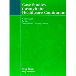 Livro - Case Studies Through The Health Care Continuum - a Workbook For The Occupational Therapy Student