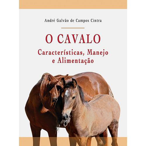 Livro - Cavalo, o - Características, Manejo e Alimentação