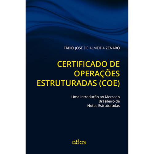 Livro - Certificado de Operações Estruturadas (COE): uma Introdução ao Mercado Brasileiro de Notas Estruturadas
