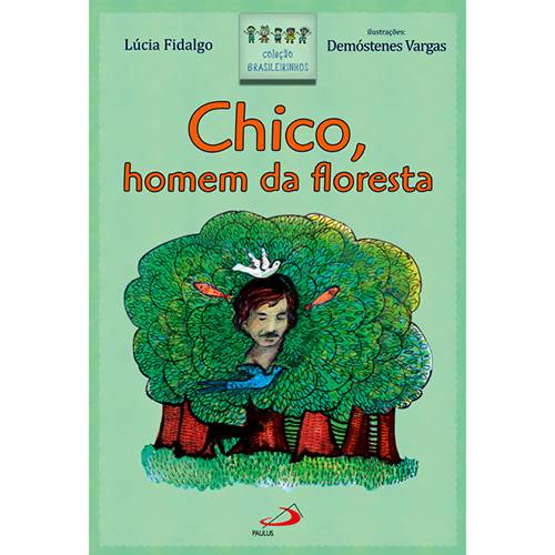 Livro - Chico Mendes, Homem da Floresta: Coleção Brasileirinhos