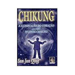 Livro - Chikung - a Iluminação do Coração Através do Wudang Chikung