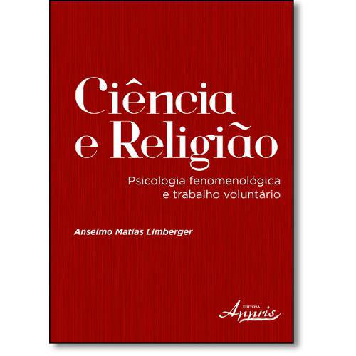 Livro - Ciência e Religião: Psicologia Fenomenológica e Trabalho Voluntário