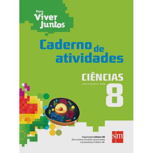 Livro - Ciências: Ensino Fundamental - 8º Ano - Caderno de Atividades - Coleção para Viver Juntos