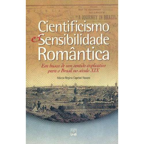 Livro - Cientificismo e Sensibilidade Romântica: em Busca de um Sentido Explicativo para o Brasil no Século XIX