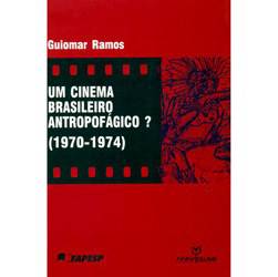 Livro - Cinema Brasileiro Antropofágico? (1970/74), um