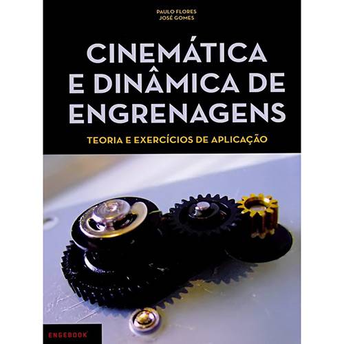 Livro - Cinemática e Dinâmica de Engrenagens: Teoria e Exercícios de Aplicação