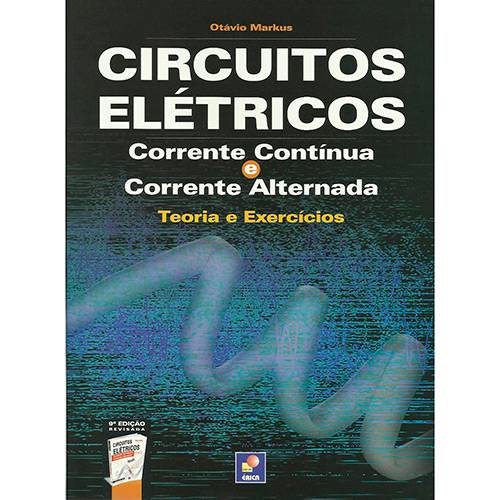 Livro - Circuitos Elétricos - Corrente Contínua e Corrente Alternada - Teoria e Exercícios