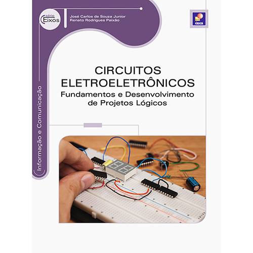 Livro - Circuitos Eletroeletrônicos: Fundamentos e Desenvolvimento de Projetos Lógicos - Série Eixos