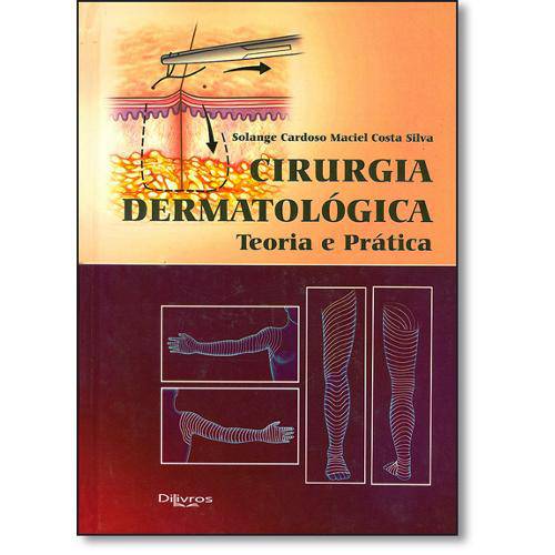 Livro - Cirurgia Dermatológica: Teoria e Prática