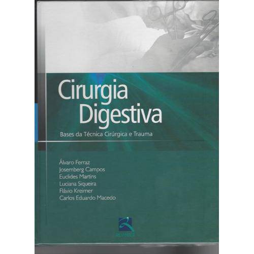 Livro - Cirurgia Digestiva - Bases da Técnica Cirúrgica e Trauma - Ferraz
