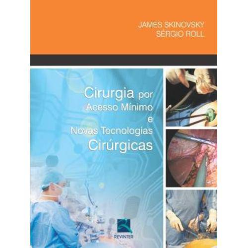 Livro - Cirurgia por Acesso Mínimo e Novas Tecnologias - Skinovsky Bf