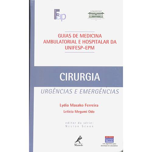 Livro - Cirurgia: Urgências e Emergências - Coleção Guias de Medicina Ambulatorial e Hospitar da UNIFESP-EPM
