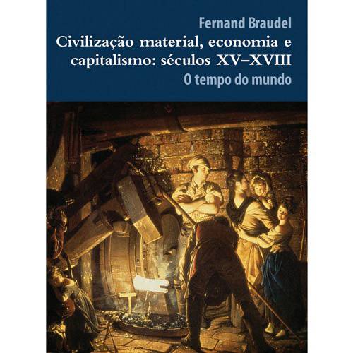 Livro - Civilização Material, Economia e Capitalismo - Séculos XV-XVIII