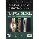 Livro - Clínica Cirúrgica Ortopédica - Vol. 3 - Traumatologia