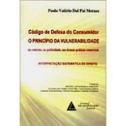 Livro - Código de Defesa do Consumidor: o Princípio da Vulnerabilidade no Contrato, na Publicidade Nas Demais Práticas Comerciais - Interpretação Sistemática do Direito