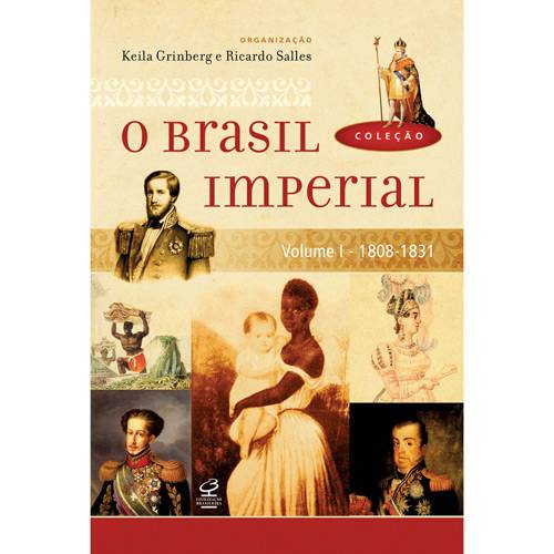 Livro - Coleção - o Brasil Imperial - Vol. I (1808-1831)