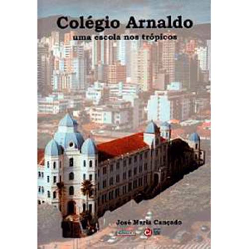 Livro - Colégio Arnaldo: uma Escola Nos Trópicos