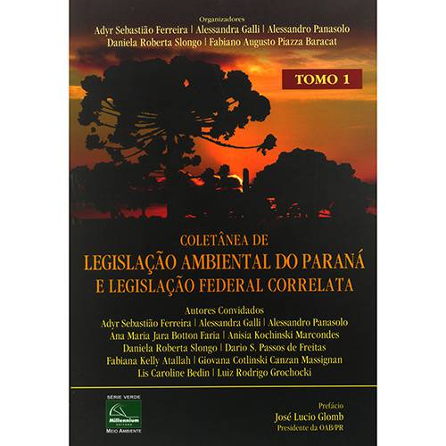 Livro - Coletânea de Legislação Ambiental do Paraná e Legislação Federal Correlata: Tomo I