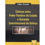 Livro - Colisão Entre Poder Punitivo do Estado e Garantia Constitucional da Defesa