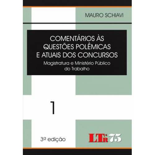 Livro - Comentários às Questões Polêmicas e Atuais dos Concursos - Magistratura e Ministério Público do Trabalho Volume 1