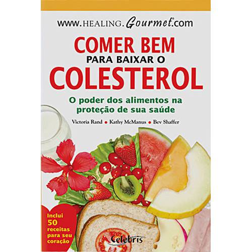 Livro - Comer Bem para Baixar o Colesterol: o Poder dos Alimentos na Proteção de Sua Saúde