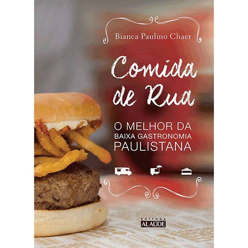 Livro - Comida de Rua: o Melhor da Baixa Gastronomia Paulistana