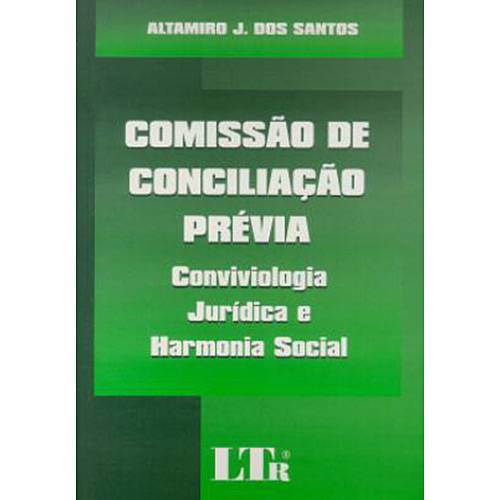 Livro - Comissão de Conciliação Prévia: Conviviologia Jurídica e Harmonia Social